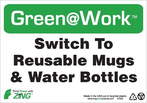 Green at Work Sign, Switch To Reusable Mugs & Water Bottles