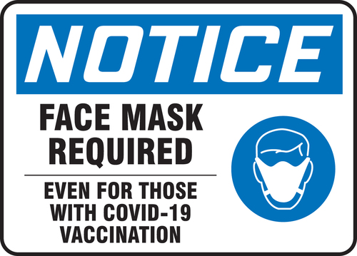 Signs, 'NOTICE, FACE MASK REQUIRED EVEN FOR THOSE WITH COVID-19 VACCINATION', Accuform®