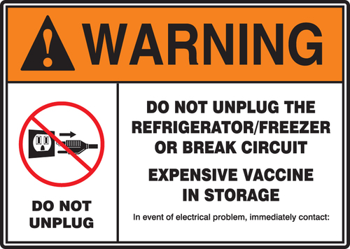 Signs, 'WARNING, DO NOT UNPLUG THE REFRIGERATOR/FREEZER OR BREAK CIRCUIT, EXPENSIVE VACCINE IN STORAGE', Accuform®