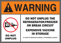 Signs, 'WARNING, DO NOT UNPLUG THE REFRIGERATOR/FREEZER OR BREAK CIRCUIT, EXPENSIVE VACCINE IN STORAGE', Accuform®