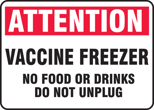 Signs, 'ATTENTION, VACCINE FREEZER NO FOOD OR DRINKS DO NOT UNPLUG', Accuform®