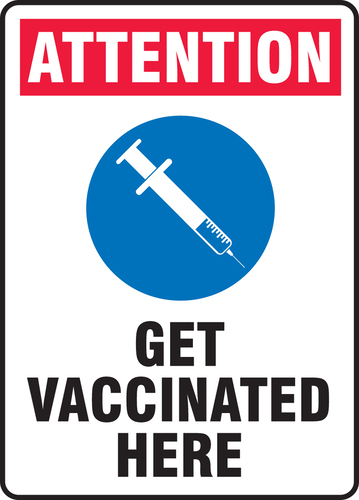 Signs, 'ATTENTION, GET VACCINATED HERE', Accuform®
