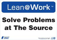 ZING Green Safety Lean at Work Sign, Solve Problems At Source